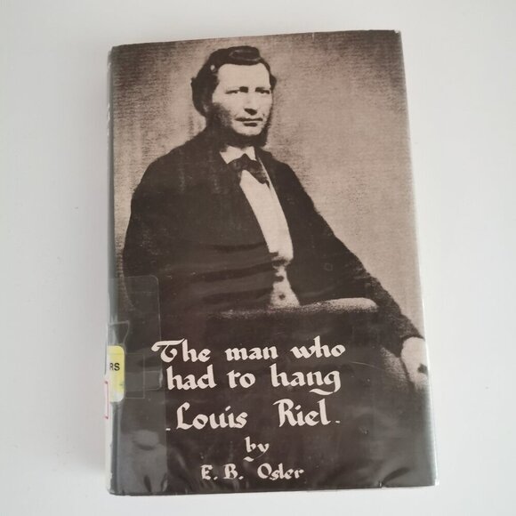 1961 The Man Who Had to Hang Louis Riel Book EX-LIBRARY Canadian History Metis - Picture 2 of 10